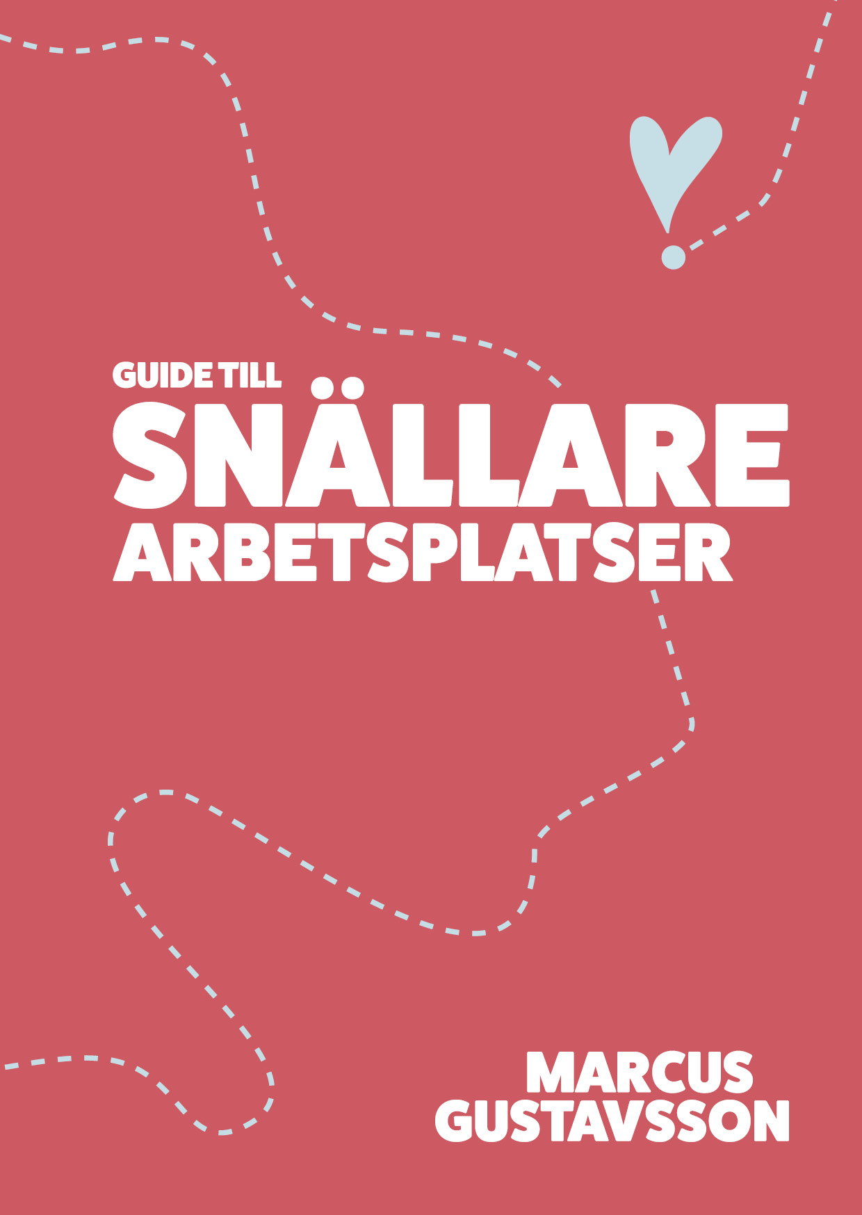Omslag: Guide till snällare arbetsplatser
